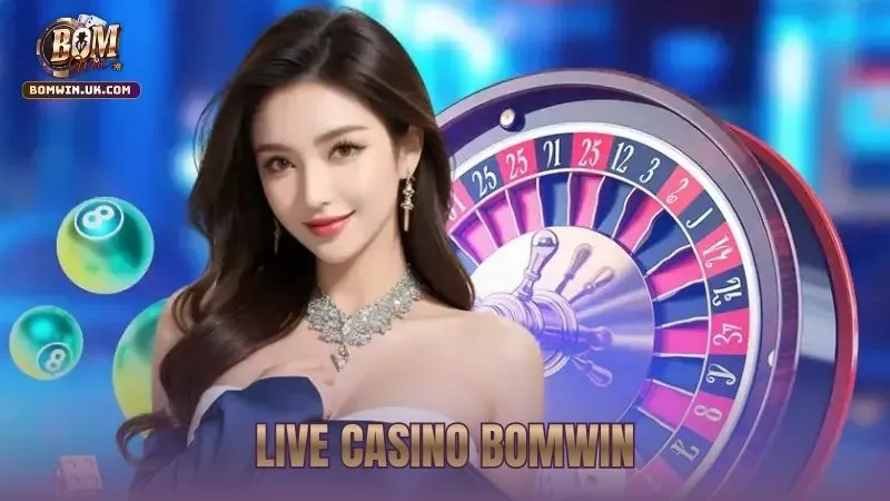 sảnh chơi live casino bomwin