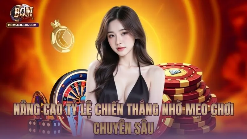 Nâng cao tỷ lệ chiến thắng nhờ mẹo chơi chuyên sâu